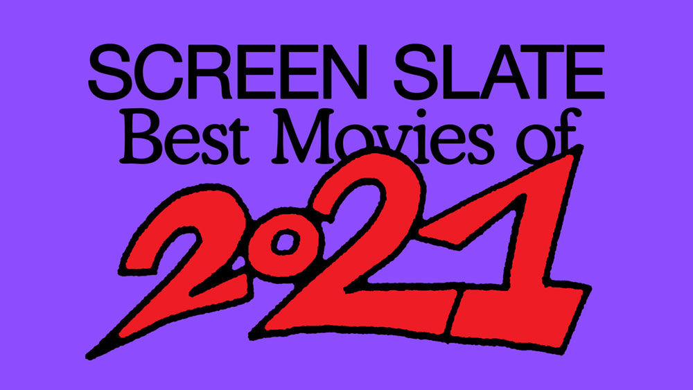 Screen Slate's Best Movies of 2021