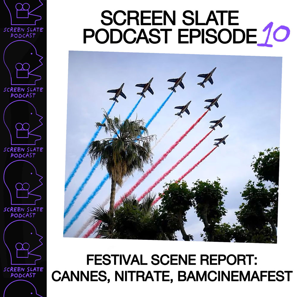 Episode 10 - Festival Scene Report: Cannes, Nitrate Picture Show & BAMCinemaFest