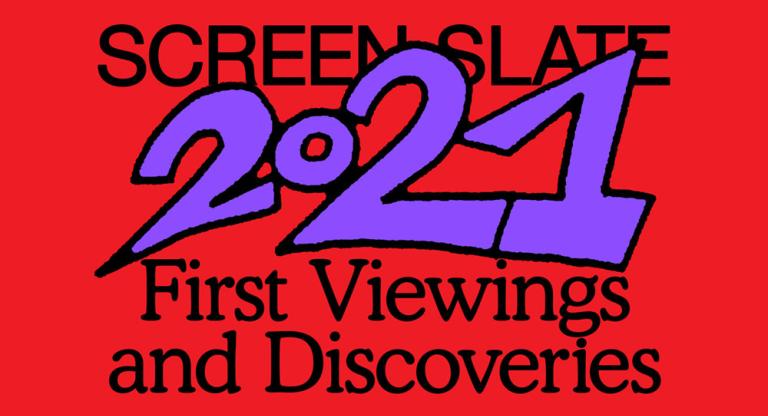 Best Movies of 2021: First Viewings & Discoveries and Individual Ballots